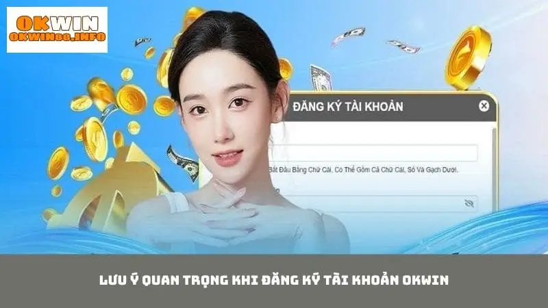 Đăng kí tài khoản Okwin và những lưu ý quan trọng