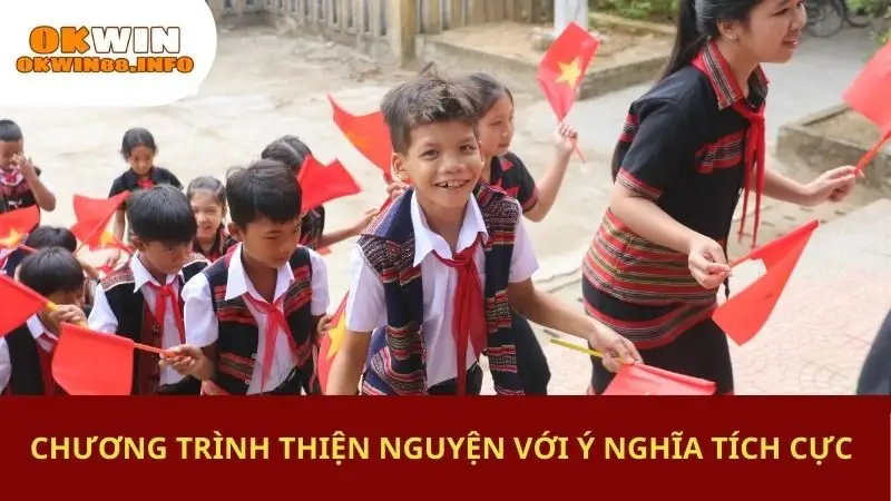 Chương trình thiện nguyện với ý nghĩa tích cực